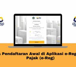 Simak Cara Pendaftaran Awal di Aplikasi e-Registrasi Pajak (e-Reg)