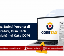 Hapus Bukti Potong di Coretax, Bisa Jadi Masalah? Ini Kata DJP!