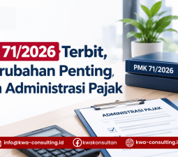 PMK 71/2026 Terbit, Ini Perubahan Penting dalam Administrasi Pajak